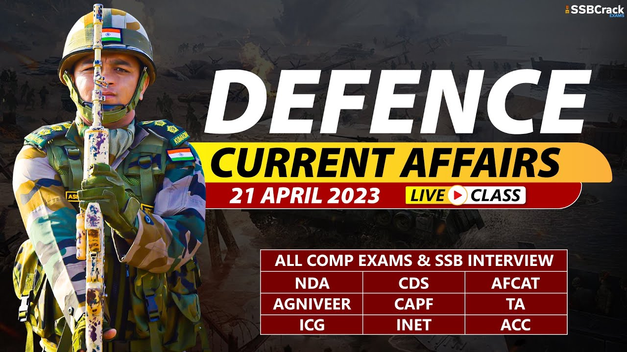 21 April 2023 | Defence Current Affairs For NDA CDS AFCAT SSB Interview ...