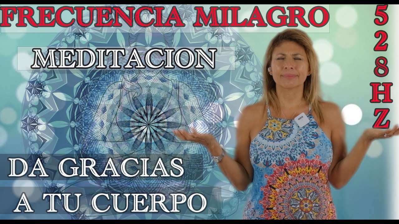 (Parte 1 de 3) MEDITACION CON FRECUENCIA MILAGROSA 528 HZ PARA ...