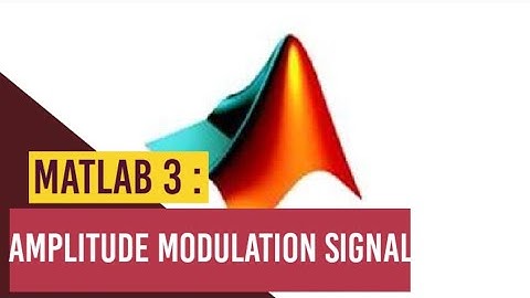 Amplitude modulation signal in Matlab|MATLAB 3