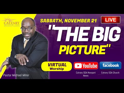 Sabbath Service November 21, 2020 &quot;The BIG Picture&quot;