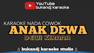 ANAK DEWA KARAOKE NADA COWOK- DEWI KIRANA | TARLING LIRIK TANPA VOKAL 2023