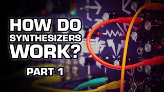 How Do Synthesizers Work? - Part 1