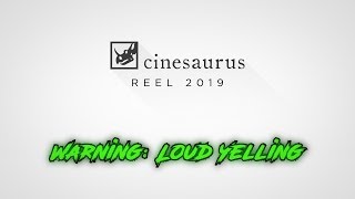 Cinesaurus Reel 2019 Warning Contains Loud Yelling