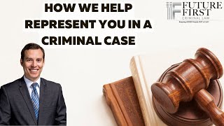 How We Help Represent You In A Criminal Case