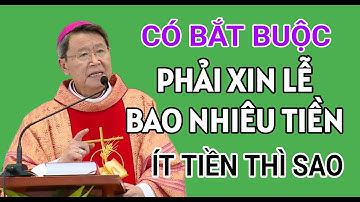 LUẬT CÓ QUY ĐINH BẮT BUỘC XIN LỄ BAO NHIÊU TIỀN KHÔNG | ĐỨC CHA KHẢM GIẢNG VÀ GIẢI ĐÁP THẮC MẮC