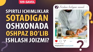 109-Savol Spirtli Ichimliklar Sotadigan Oshxonada Oshpaz Boʼlib Ishlash Joizmi?