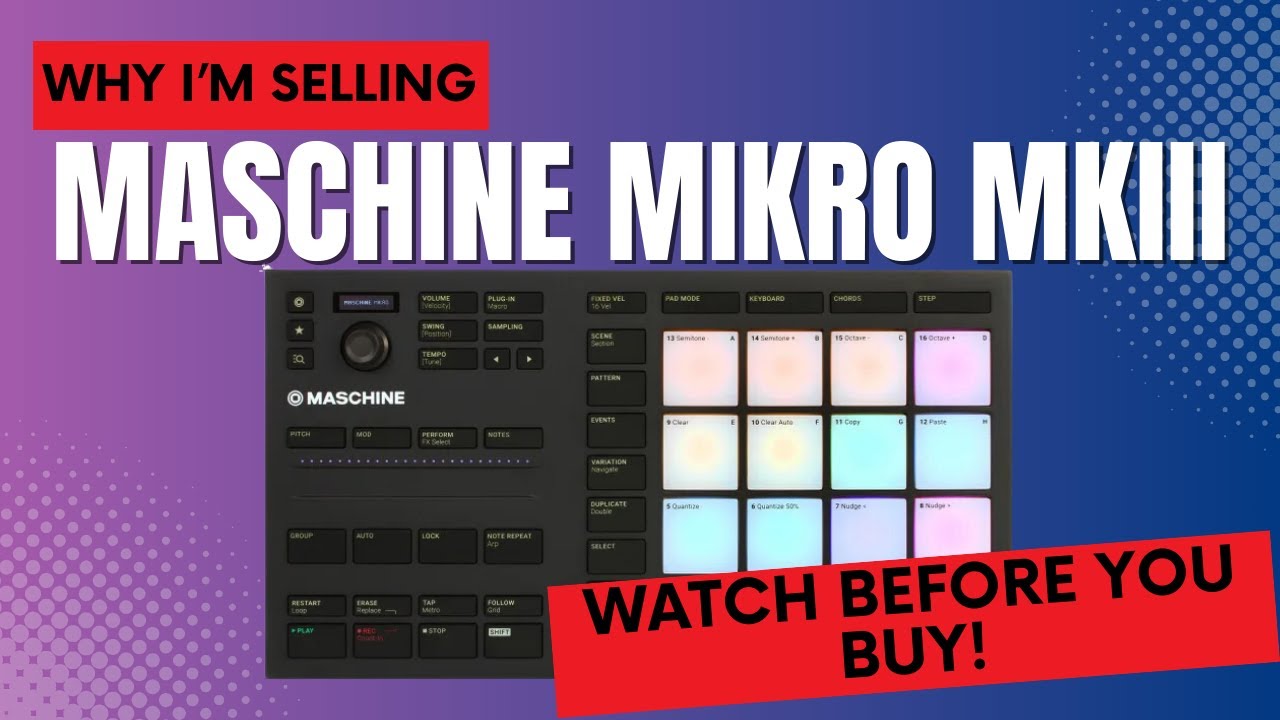Native Instruments Maschine Mikro Mk III: Why I'm Saying Goodbye
