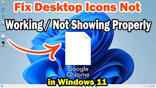 How to Fix Desktop Icons Not Working / Not Showing Properly in Windows 11