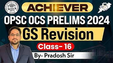 OPSC OCS PRELIMS 2024 | GENERAL STUDIES REVISION CLASS 16 | Achiever | By Pradosh Sir | OPSC StudyIQ