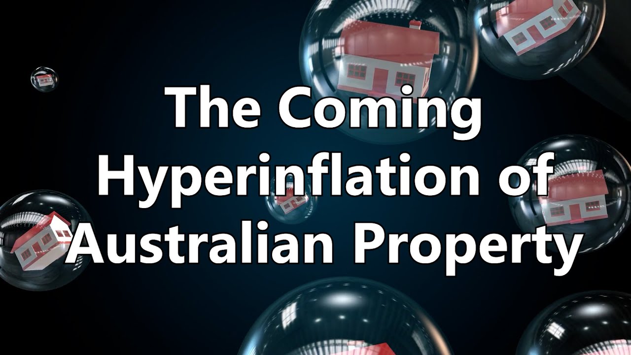 The Coming Hyperinflation of Australian Property