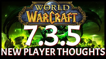 World of Warcraft: Update 7.3.5 Scaling | New Player Thoughts