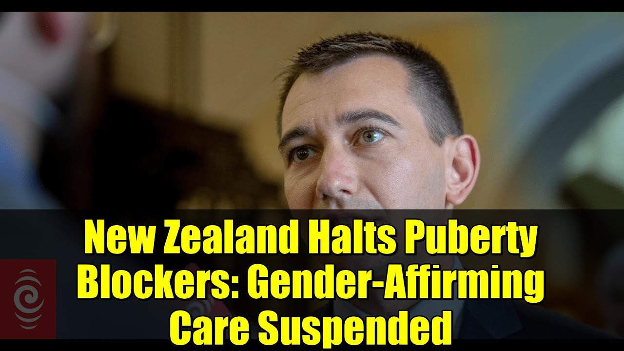 New Zealand Halts Puberty Blockers: Gender-Affirming Care Suspended