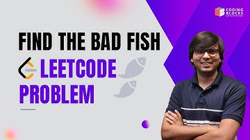 Find the Bad Fish | Leetcode Problem