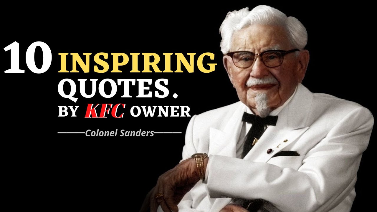 Inspiring Quotes By Successful Struggler Colonel Sanders | inspiring colonel sanders quotes