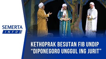 [Semerta Info] Kethoprak "Diponegoro Unggul Ing Jurit" Meriahkan Dies Natalis FIB Undip 2023