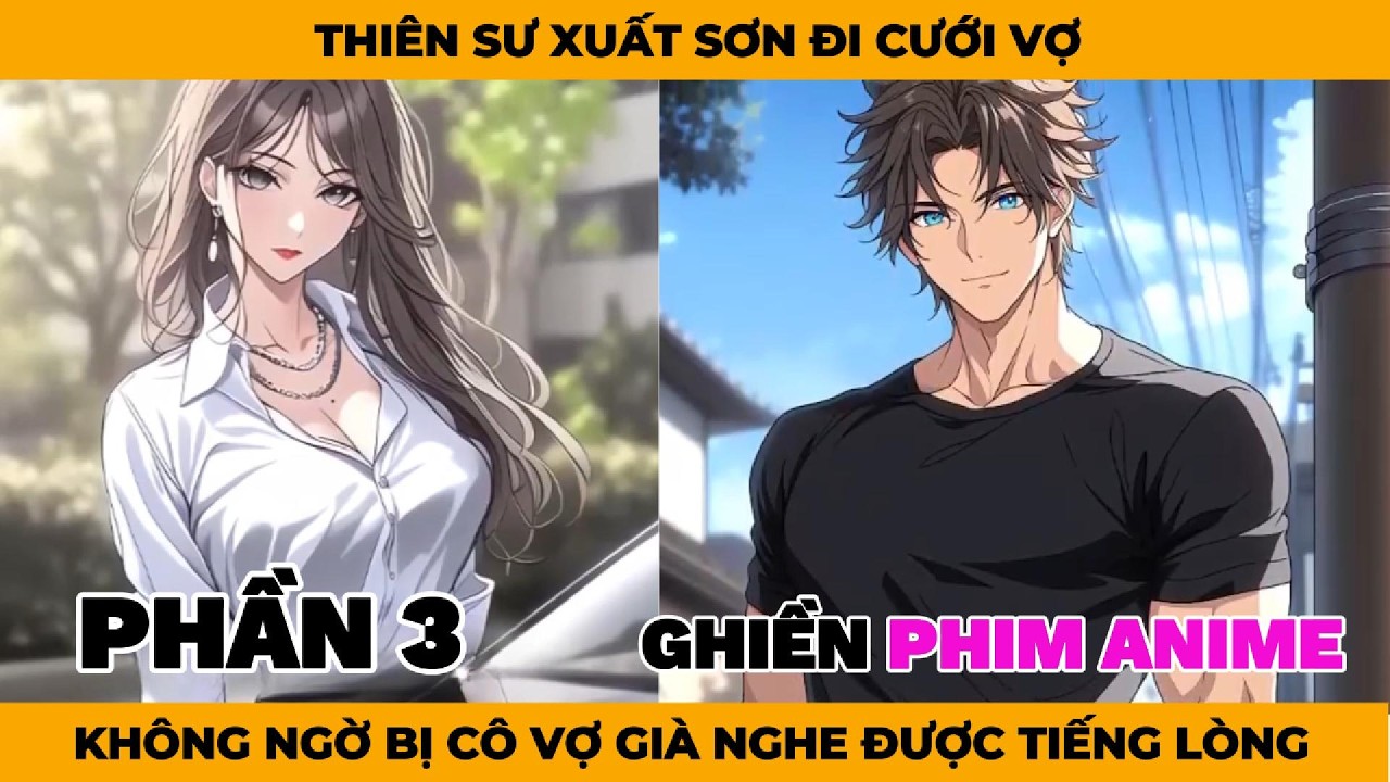 Phần 3 | Thiên Sư Xuất Sơn Đi Cưới Vợ, Không Ngờ Bị Cô Vợ Già Nghe Được Tiếng Lòng