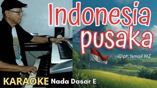 Indonesia Pusaka – Ismail Marzuki | Karaoke Lagu Perjuangan Indonesia | Nada Dasar E