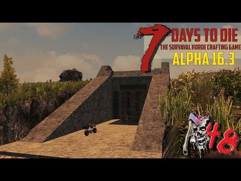 ● 7 Days to Die ● [Alpha 16.3] ► #48 Основной въезд в базу