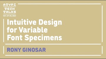Intuitive Design for Variable Font Specimens | Rony Ginosar | ATypI 2022 Tech Talks