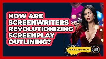 How Are Screenwriters Revolutionizing Screenplay Outlining? - Artists Behind the Art