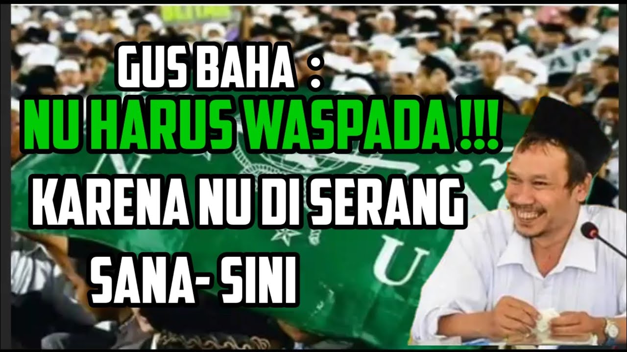 Gus Baha: NU harus waspada !
