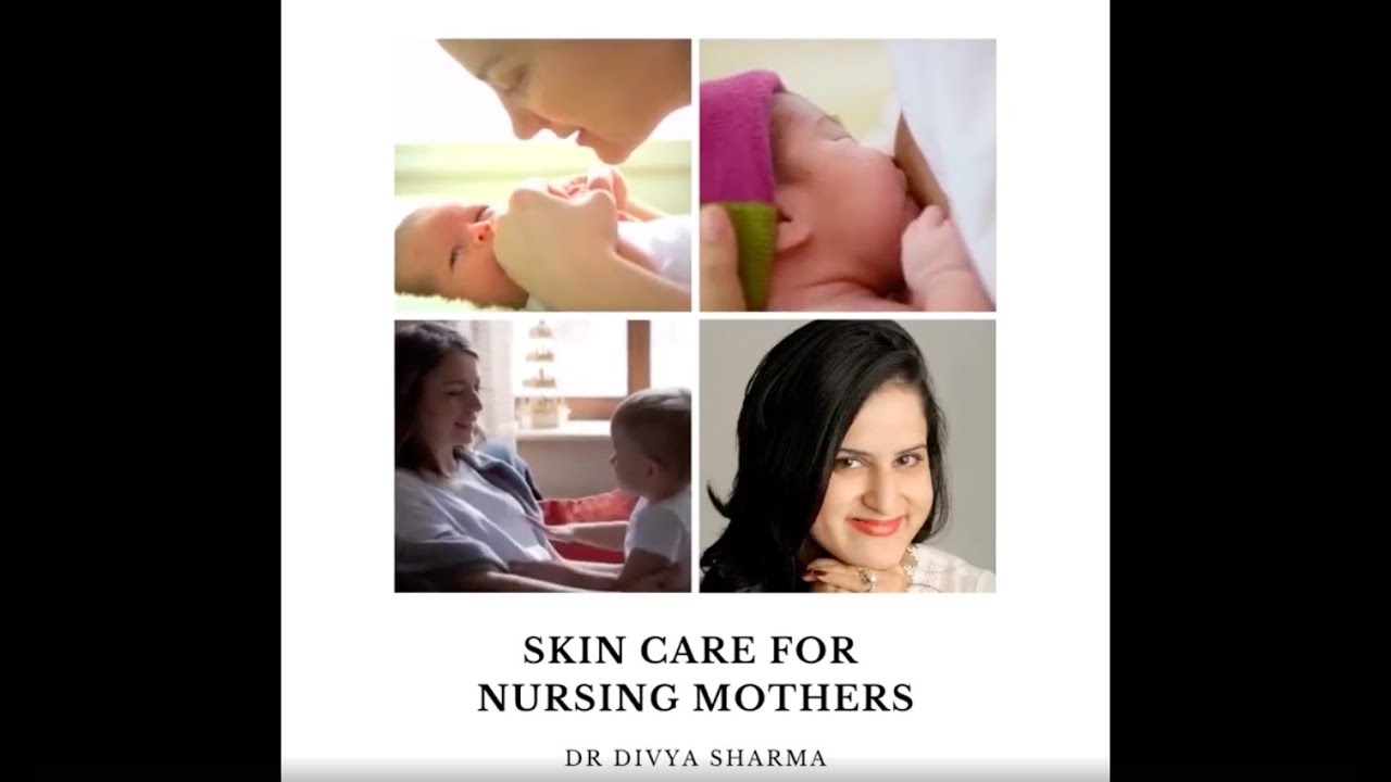 Skin Care for Nursing Mothers Dr Divya Sharma YouTube