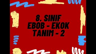 8. Sınıf Ebob - Ekok Tanım - 2
