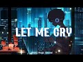 Let me cry  extreme depression  sad song playlist another day to cry