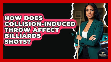 How Does Collision-induced Throw Affect Billiards Shots? - Billiards Hustlers