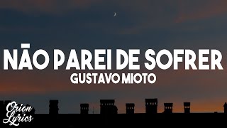Gustavo Mioto - Não Parei De Sofrer (Letra/Lyrics)