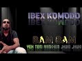 Yeh teri aanken jhuki jhuki bam bam ibex komodo 2024 official audio