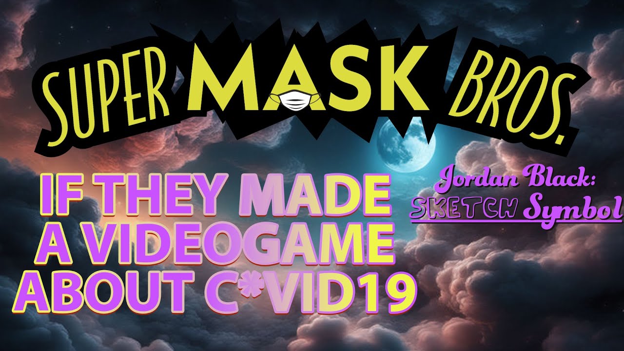 If they made a videogame about C*vid19 Super MASK Bros YouTube