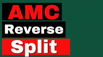 How the Reverse Split Affects You. - AMC Stock Short Squeeze Update