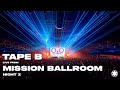 TAPE B LIVE FROM MISSION BALLROOM NIGHT 2
