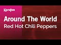 Around the world  red hot chili peppers  karaoke version  karafun