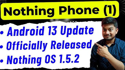 Nothing Phone 1 Android 13 Stable Update Released Nothing OS 1.5.2 Finally !!