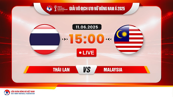 🔴 Trực tiếp: THÁI LAN - MALAYSIA |15:00-11.6.2025| GIẢI VÔ ĐỊCH U19 NỮ ĐÔNG NAM Á 2025