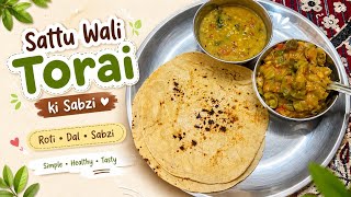 Sattu Wali Torai Ki Sabzi Simple Ghar Ka Khana Roti, Dal Healthy Lunch Recipe