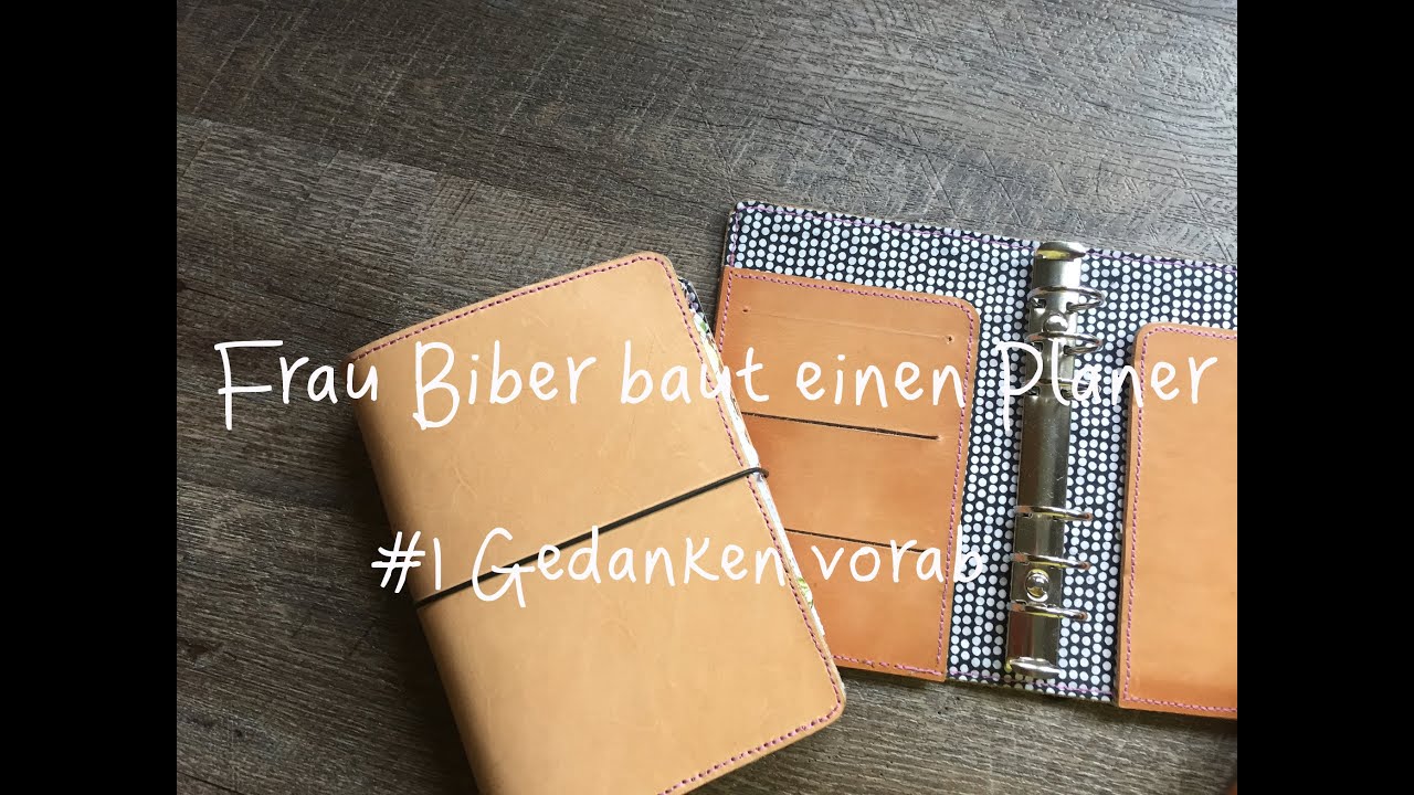 Ringbuch Filofax Selber Bauen Diy Frau Biber Baut Einen Planer 1 Grundsatzliche Uberlegungen Youtube