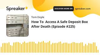 How To  Access A Safe Deposit Box After Death (Episode #225)