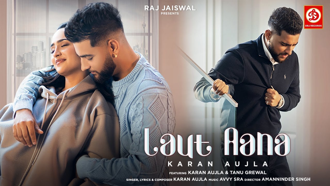 Laut Aana  Karan Aujla Official Video  Avvy Sra  Tanu Grewal  Raj Jaiswal  New Song 2022