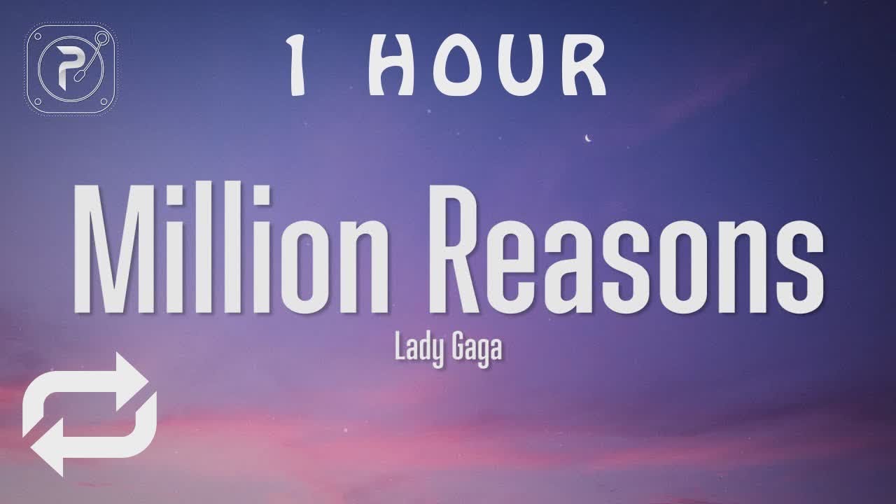 [1 HOUR 🕐 ] Lady Gaga - Million Reasons (Lyrics)