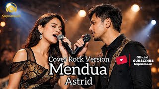 MENDUA – Astrid | Rock Cover Version by  Supriatna id 