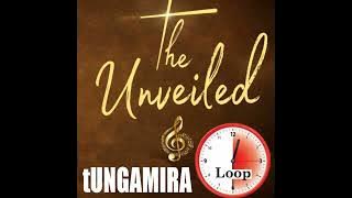 The Unveiled - Tungamira Half Hour loop