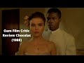 Oam Film Critic review Chocolat (1988)