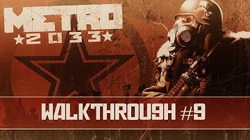 Metro 2033 Gameplay Part 9 No Commentary