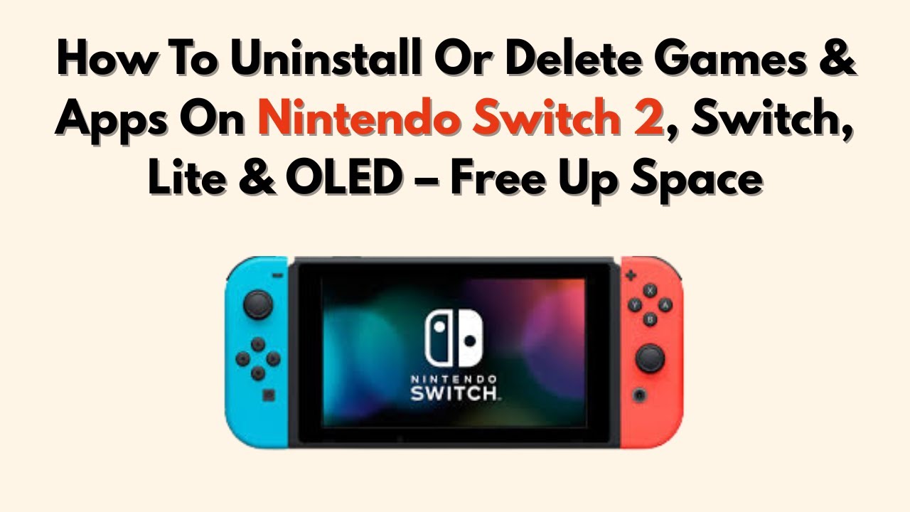 How To Uninstall Or Delete Games & Apps On Nintendo Switch 2, Switch, Lite & OLED – Free Up Space