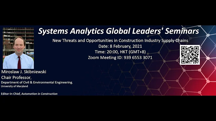 Systems Analytics Global Leaders' Seminars: Professor Miroslaw J. Skibniewski,Univ...  of Maryland