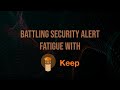 Battling Security Alert Fatigue with Keep with Jeremy Nees