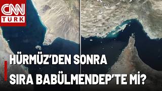 Hürmüzden Sonra Babülmendep Korkusu Çifte Boğaz Krizine Doğru Mu?